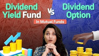 Dividend Yield Funds vs Dividend Option in Mutual Funds What’s the difference [upl. by Clauddetta]