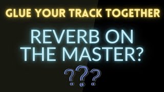 Add REVERB on your master to glue your track together [upl. by Liek]