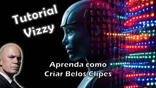 APRENDA A CRIAR CLIPES MUSICAIS  TUTORIAL VIZZY [upl. by Ikairik]