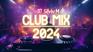 Music Mix 2024  Party Club Dance 2024  Best Remixes Of Popular Songs 2024 MEGAMIX DJ Silviu M [upl. by Hserus]