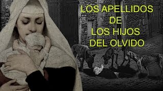 HISTORIA DE LOS APELLIDOS II Los Apellidos de los Hijos del Olvido [upl. by Rehportsirhc]