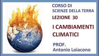 CORSO DI SCIENZE DELLA TERRA  Lezione 30  I Cambiamenti Climatici [upl. by Prosper]