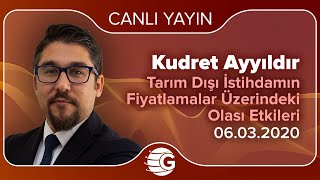 Tarım Dışı İstihdamın Fiyatlamalar Üzerindeki Olası Etkileri  06 Mart 2020 [upl. by Sherris]