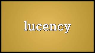 Lucency Meaning [upl. by Aluk]