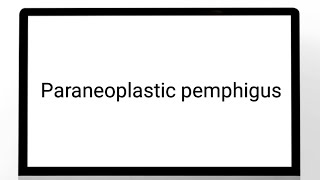 Paraneoplastic pemphigus [upl. by Siuqram]