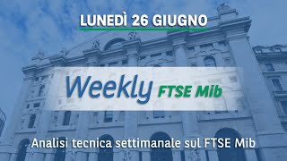 Weekly FTSE Mib analisi grafica dellindice di Borsa Italiana del 26062023 [upl. by Rapsag]