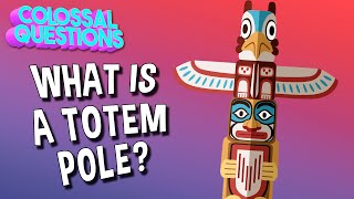 What is a Totem Pole  COLOSSAL QUESTIONS [upl. by Atnoid]