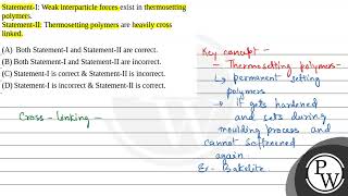 StatementI Weak interparticle forces exist in thermosetting polymersStatementII Thermosetti [upl. by Ettenowtna]