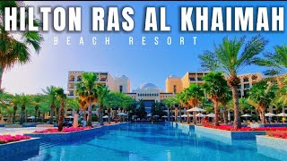 HILTON RAS AL KHAIMAH BEACH RESORT 2023  5 STAR HOTEL TOUR  UNITED ARAB EMIRATES [upl. by Eras]