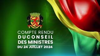 🔴 Compte rendu du Conseil des Ministres du 24 juillet 2024 [upl. by Pepi]