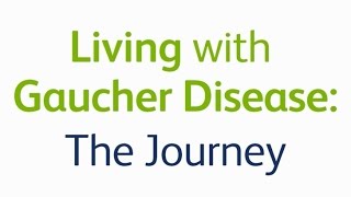 Living with Gaucher Disease The Journey [upl. by Herbert]