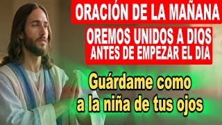 ORACIÓN DE LA MAÑANAEscóndeme bajo la sombra de tus alas De la vista de los malos que me oprimen [upl. by Aikin456]