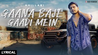 Gaana Baje Gaadi Mein  Official Music Video HD  KHILLARI [upl. by Preston]