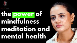 The Power of Mindfulness Meditation Mental Health and Spirituality ft Nageen Shah  Podcast117 [upl. by Grissom]