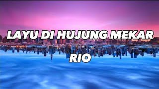 Rio  Layu Di hujung Mekar  Lirik rio lirik layudihujungmekar [upl. by Willi]