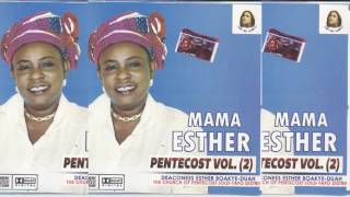 Mama Esther PENTECOST VOL 2 Latest Twi Gospel 2016 [upl. by Esydnac]