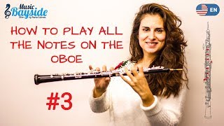 3 HOW to PLAY ALL the NOTES on the OBOE  Part III  MusicBayside Oboe [upl. by Imekawulo]