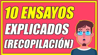 ¡10 EJEMPLOS DE ENSAYOS BIEN EXPLICADOS RECOPILACIÓN DE LOS MEJORES ENSAYOS DEL CANAL PARTE 1 [upl. by Ihcekn]