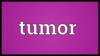 Tumor Meaning [upl. by Gebelein]