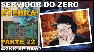 SERVIDOR DO ZERO ETEBRA  PARTE 22  42 KK XP NA RAW [upl. by Etteraj]