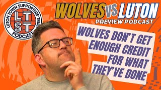 S7 E87 Wolves v Luton preview While Everton and Forest whinge Wanderers dont get enough credit [upl. by Inanuah]