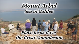 The Amazing Site Where Jesus Gave the Great Commission on Mt Arbel by the Sea of Galilee Matt 28 [upl. by Faina]