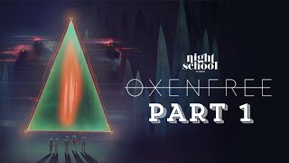 OXENFREE gameplay walkthrough Part 1 [upl. by Bellaude]