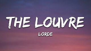 Lorde – The Louvre Lyrics [upl. by Wachter]