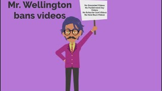 Mr Wellington bans videos [upl. by Erlin]