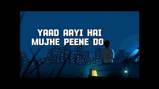 Mujhe Peene Do 😔 DARSAN RAVALMujhe Peene Do Lyrics [upl. by Saxen]