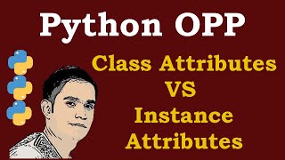 Python Class Attributes VS Instance Attributes [upl. by Traci432]