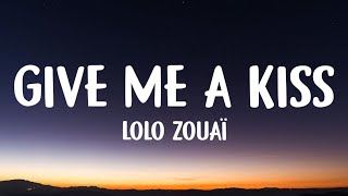 Lolo Zouaï  Give Me a Kiss Lyrics [upl. by Korfonta]