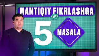 Mantiqiy fikrlashga oid 5 masala [upl. by Shifrah]