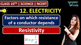 Class 10th Science Chapter 12  Factors on which resistance of a conductor depends  Resistivity [upl. by Nehemiah]