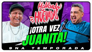 HABLANDO HUEVADAS  Novena Temporada OTRA VEZ JUANITA [upl. by Meggie]