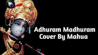 Adhuram Madhuram  Cover By Mahua  ehsaaasofficialmusic [upl. by Lamek]