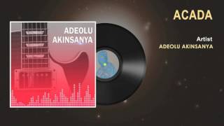 Adeolu Akinsanya  Acada Official Song  Naija Music [upl. by Adlaremse]