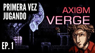 AXIOM VERGE  GAMEPLAY EN ESPAÑOL  PRIMERA VEZ EN EL CANAL [upl. by Esinaej]