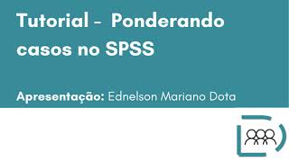 Tutorial  Ponderando casos no SPSS [upl. by Hermy214]