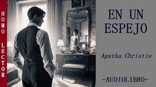 EN UN ESPEJO  Relato de MISTERIO SOBRENATURAL de AGATHA CHRISTIE  AUDIOLIBRO COMPLETO [upl. by Fermin835]