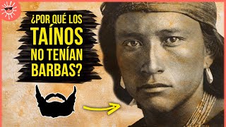 ¿Por qué los TAÍNOS NO TENÍAN BARBAS [upl. by Strander]