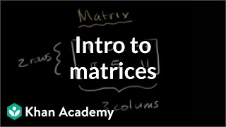 Introduction to the matrix  Matrices  Precalculus  Khan Academy [upl. by Nahshon]