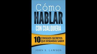 como hablar con cualquiera  10 CONSEJOS SECRETOS  audiolibro completo en español [upl. by Barbarese]