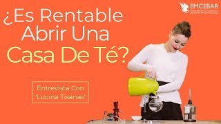 ¿Es Rentable Abrir Una Casa De Té  Entrevista Con quotLucina Tisanasquot [upl. by Ankeny]