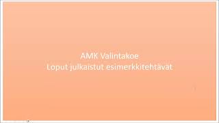 AMK valintakoe matemaattiset taidot Loput julkaistut esimerkkitehtävät [upl. by Zzahc]