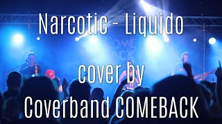 Narcotic Liquido  cover by COMEBACK  LIVE [upl. by Enttirb]