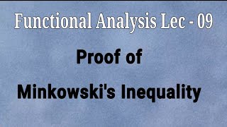 Lec  09 Proof Of Minkowskis Inequality  Functional Analysis [upl. by Horn626]