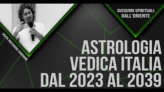 ASTROLOGIA VEDICA ITALIANA DAL 2023 AL 2039 Di Riccardo Vivek Sardonè [upl. by Zaller]