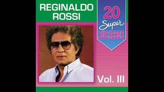 Reginaldo Rossi  20 Super Sucessos Vol 3 2014 Completo [upl. by Lydia567]