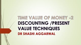 TIME VALUE OF MONEY PART 2 DISCOUNTINGPRESENT VALUE TECHNIQUES [upl. by Eahsan]